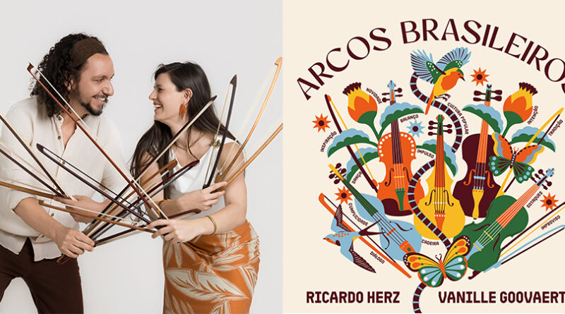 Arcos Brasileiros:  o encontro potente de Vanille Goovaerts e Ricardo Herz